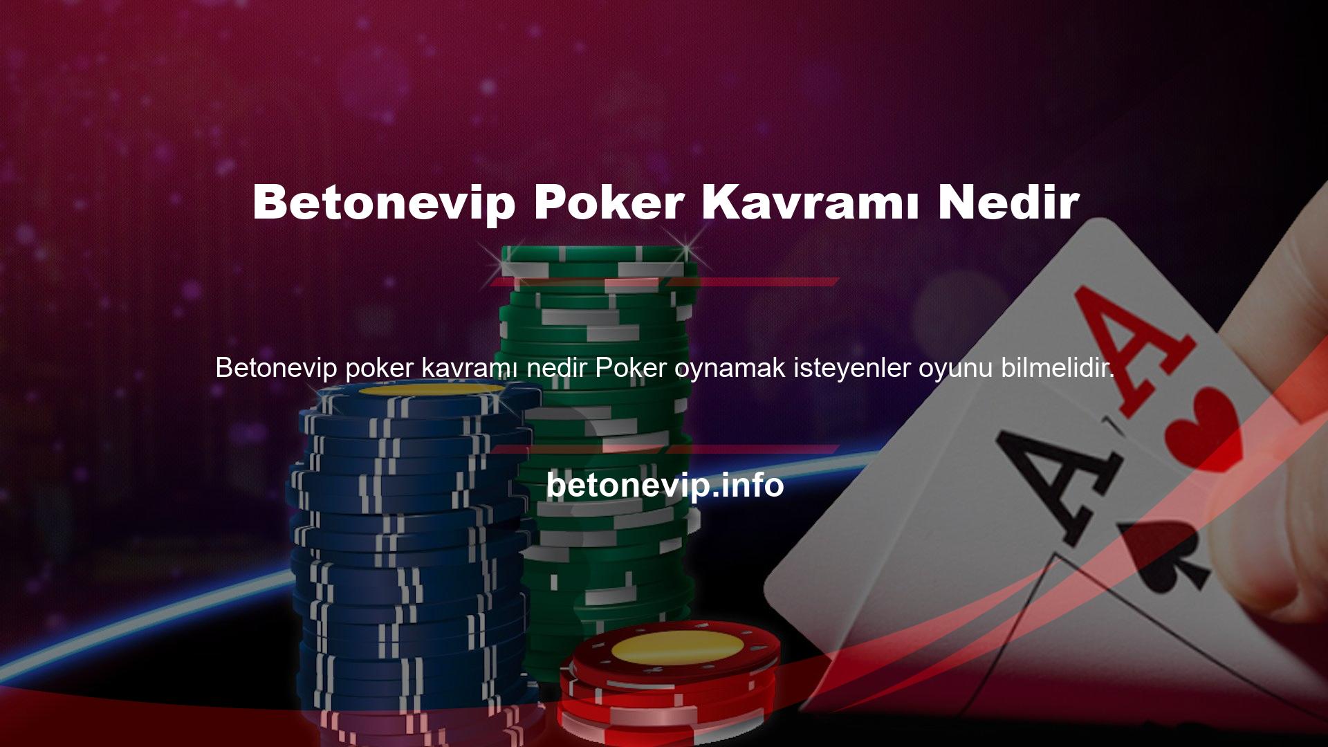 Betonevip Poker Kavramı Nedir Bu oyunda bilinmesi gereken birkaç terim vardır