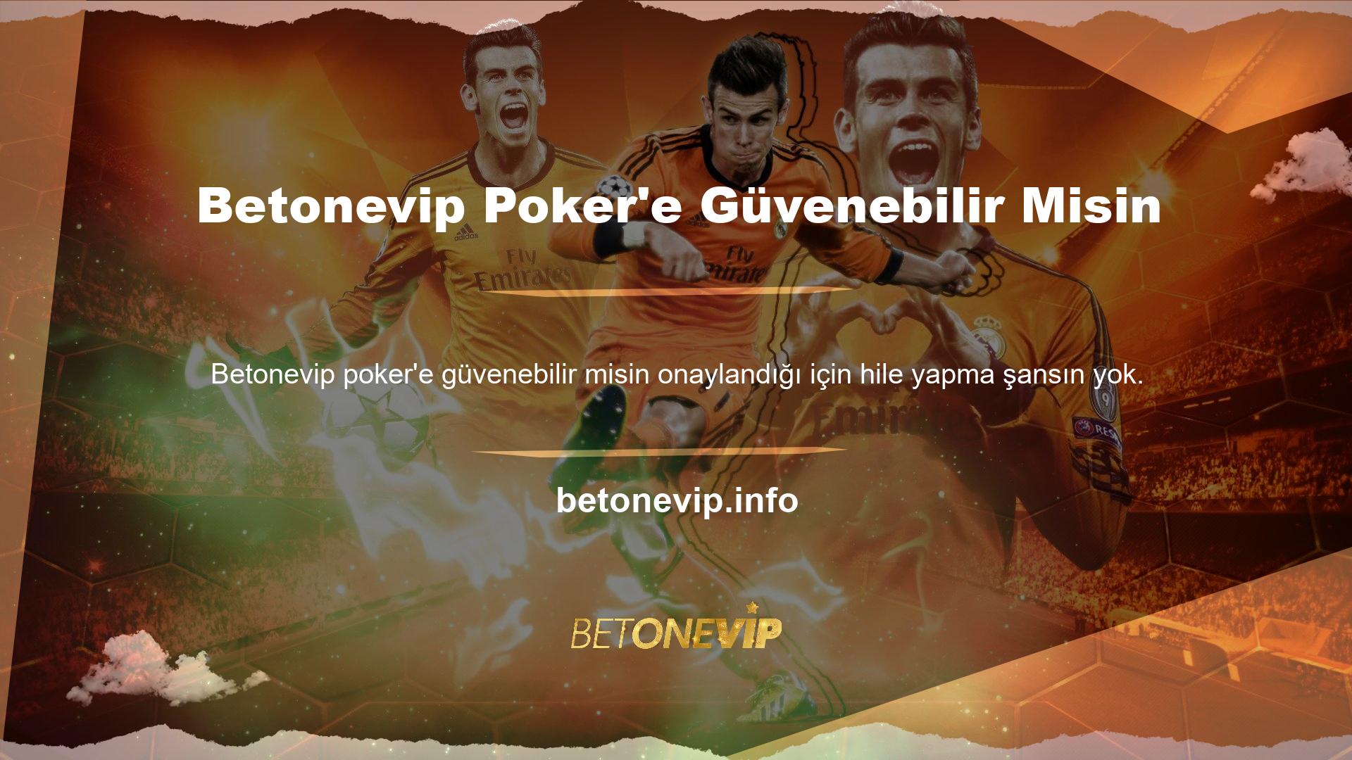 Bu nedenle Betonevip Poker sitesi ve içerdiği oyunlar profesyonel bir firmaya bağlı olduğundan son derece güvenlidir